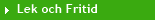 Lek och Fritid